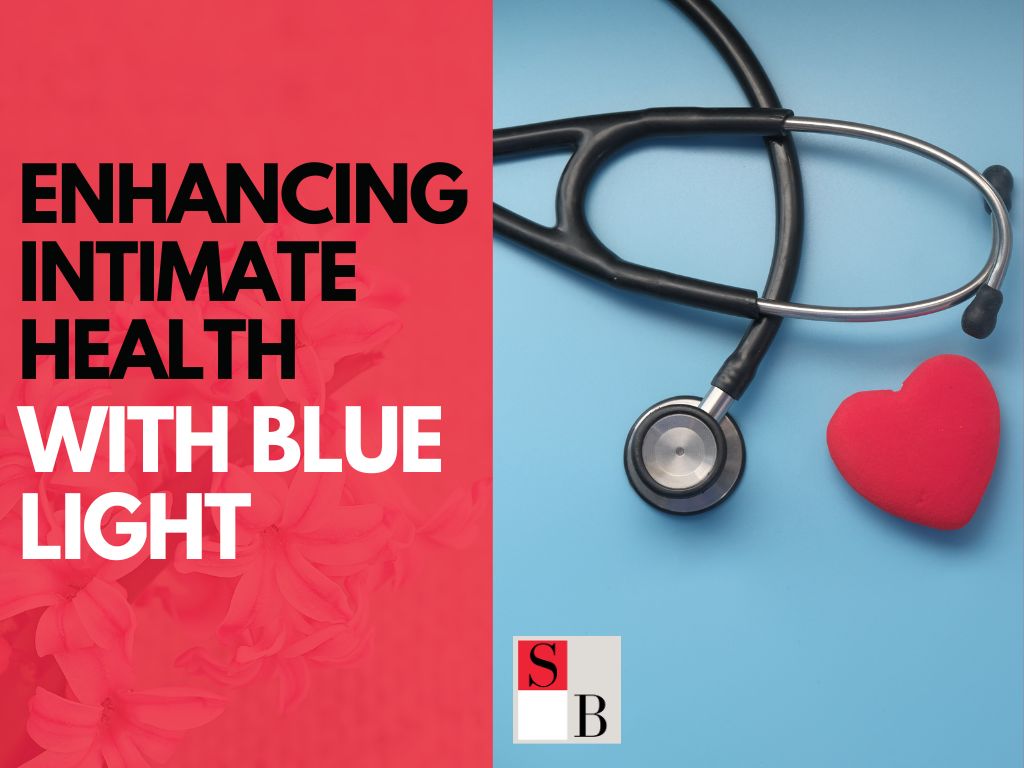 Enhancing Intimate Health with Blue Light in Singapore