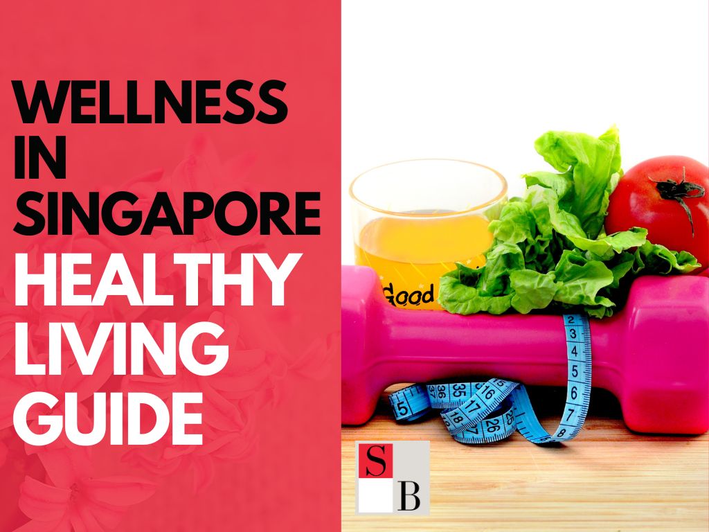 Embrace Wellness in Singapore: Healthy Living Guide