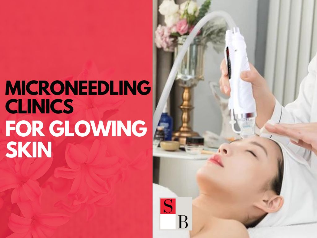 Top 5 Microneedling Clinics in Singapore for Glowing Skin