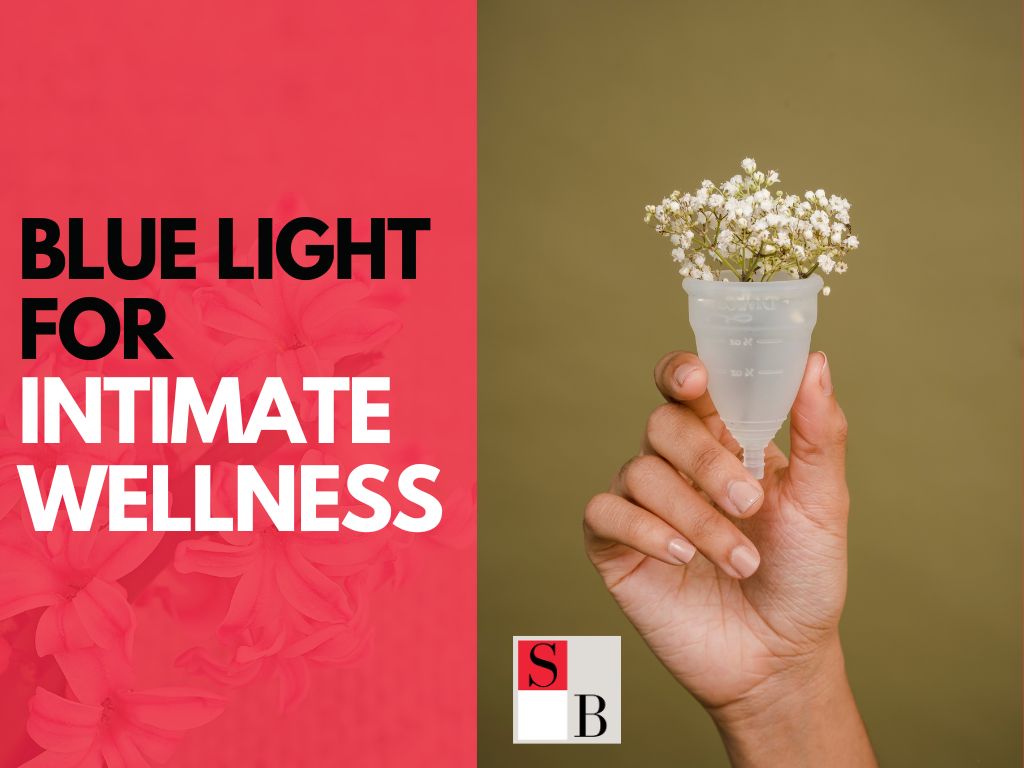 Blue Light for Intimate Wellness: A Guide for Singapore Women