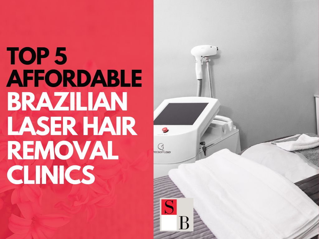 Top 5 Affordable Brazilian Laser Hair Removal Clinics in Singapore