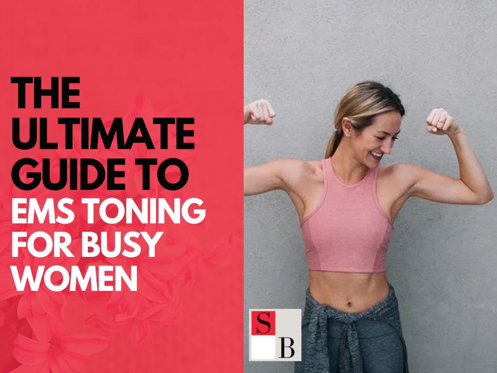 The Ultimate Guide to EMS Toning for Busy Women