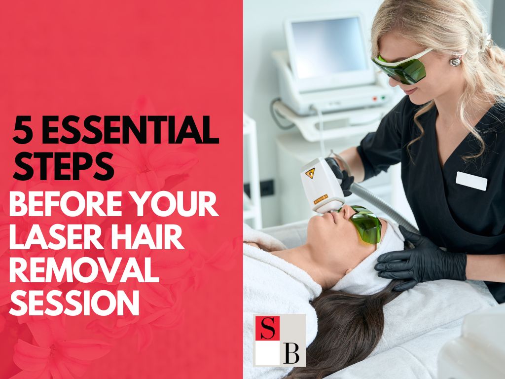 5 Essential Steps Before Your Laser Hair Removal Session