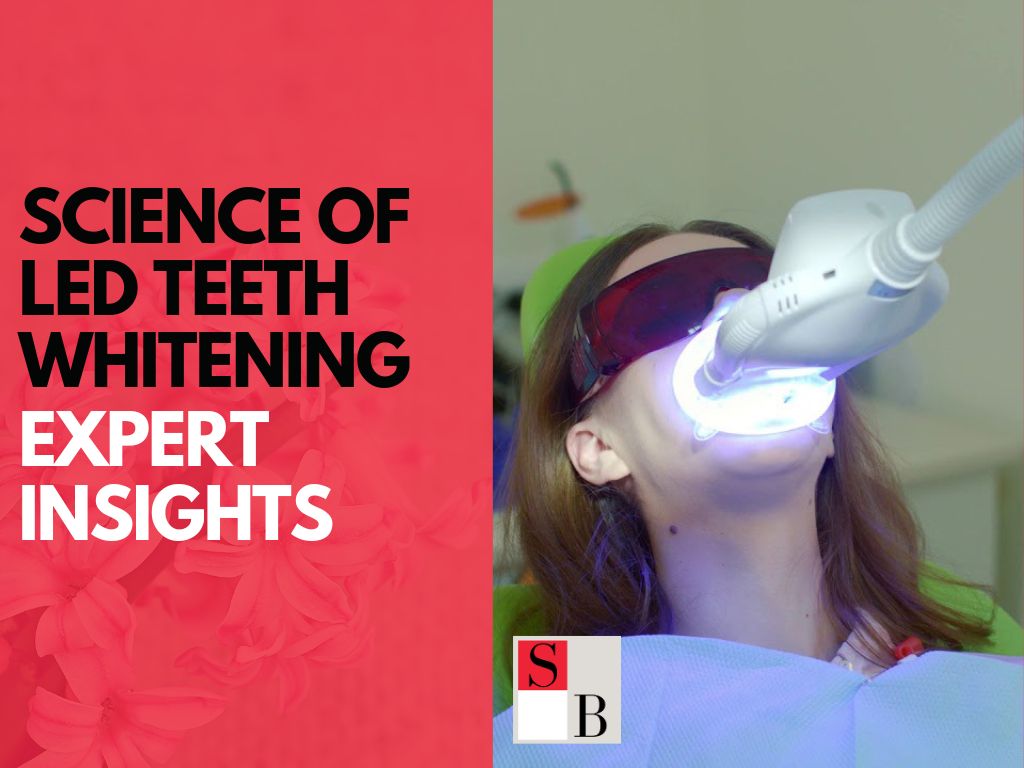 The Science of LED Teeth Whitening: Expert Insights for Singaporean Women