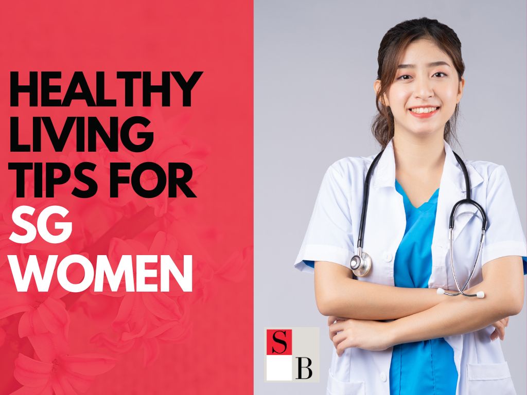 5 Must-Know Healthy Living Tips for Singaporean Women: Boost Your Wellness Today