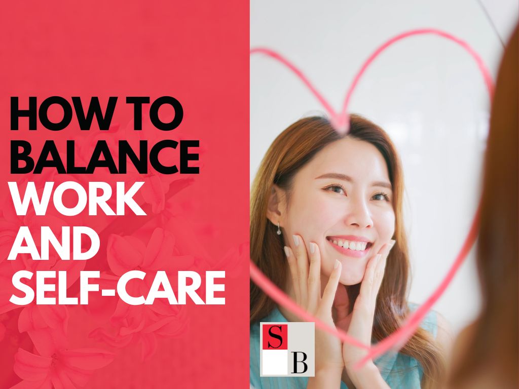 How to Balance Work and Self-Care in Singapore’s Fast-Paced Environment