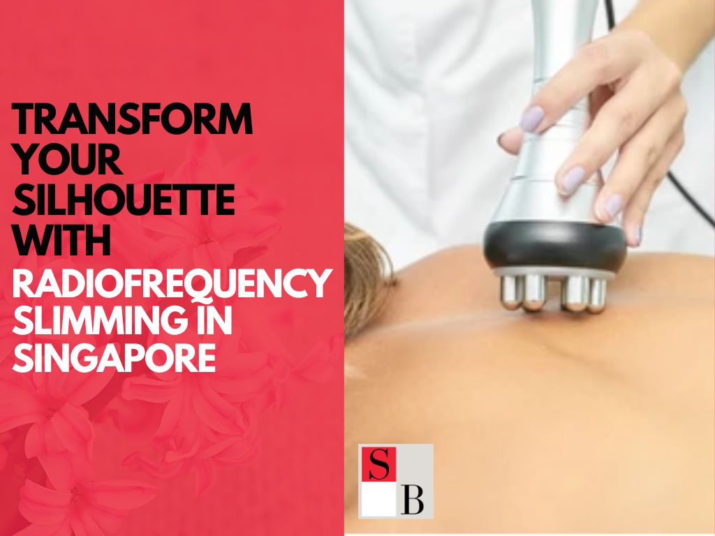 Transform Your Silhouette with Radiofrequency Slimming in Singapore