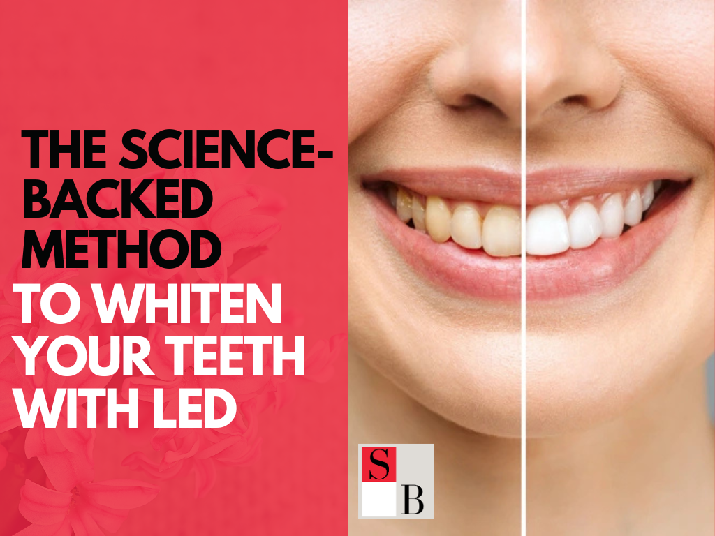 The Science-Backed Method to Whiten Your Teeth with LED