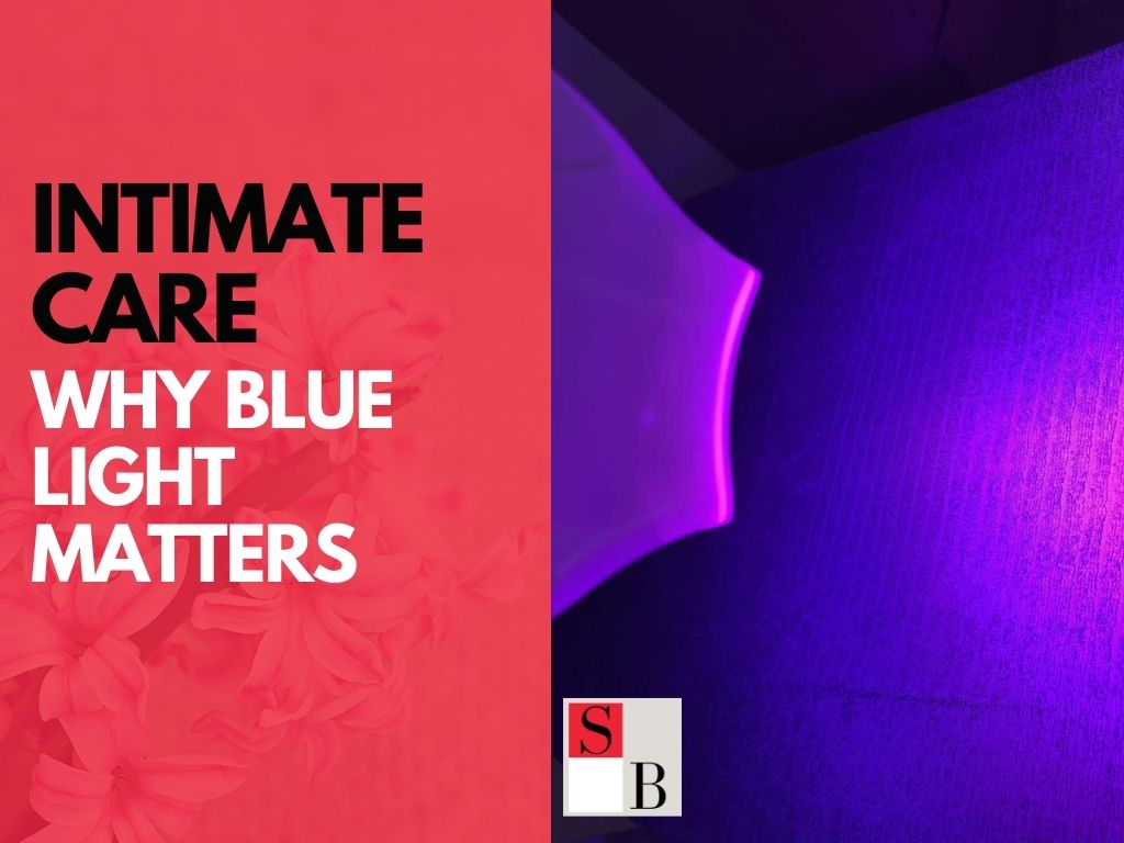 Intimate Care in Singapore: Why Blue Light Matters