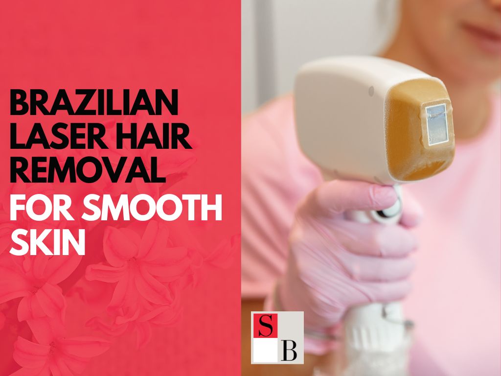 Affordable Brazilian Laser Hair Removal: Singapore’s Best Deals for Smooth Skin