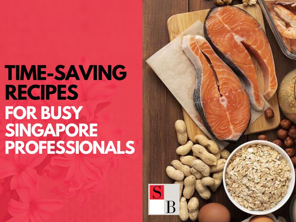 Meal Prep Like a Pro: Time-Saving Recipes for Busy Singapore Professionals