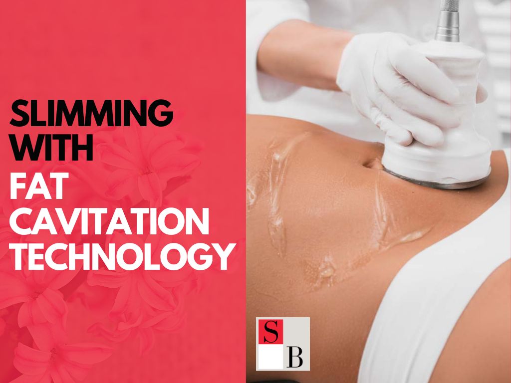 Slimming with Fat Cavitation Technology in Singapore