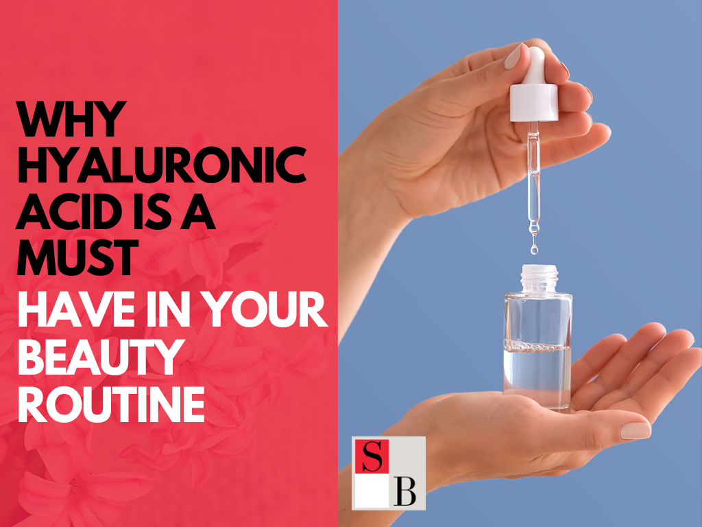 Why Hyaluronic Acid is a Must Have in Your Beauty Routine