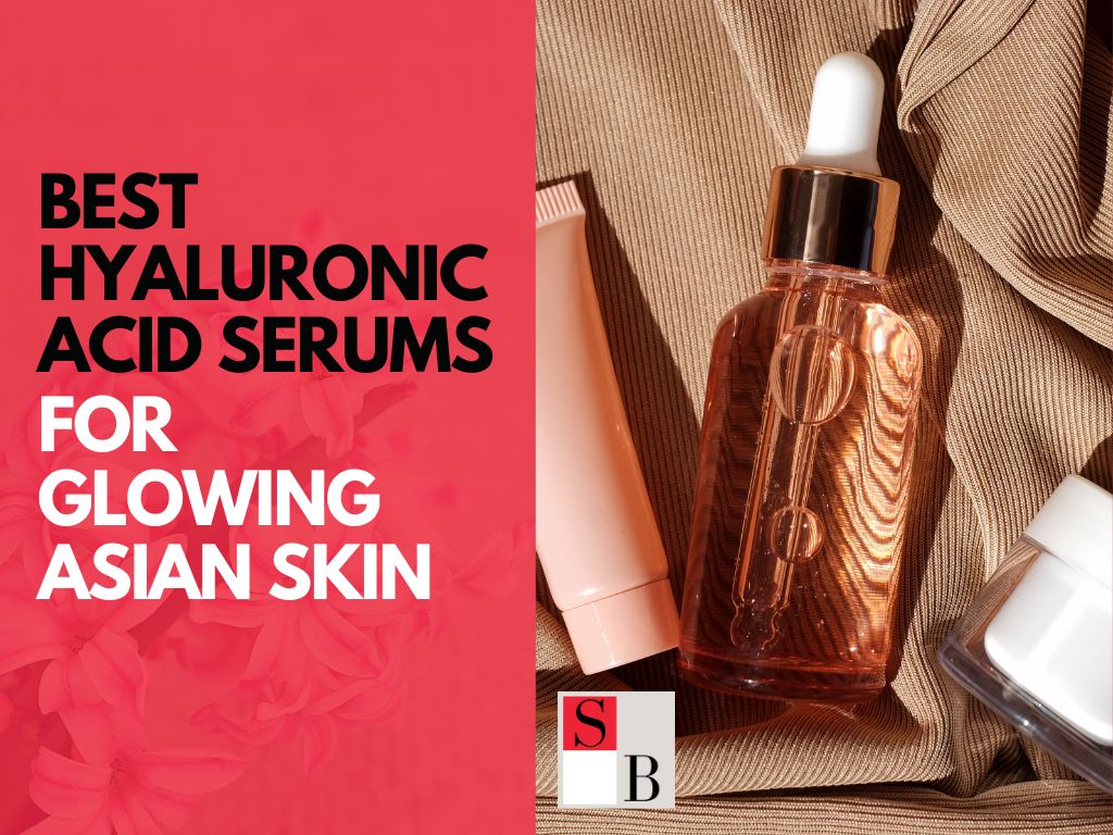 Best Hyaluronic Acid Serums for Glowing Asian Skin