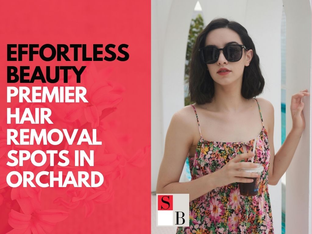 Effortless Beauty: Premier Hair Removal Spots in Orchard