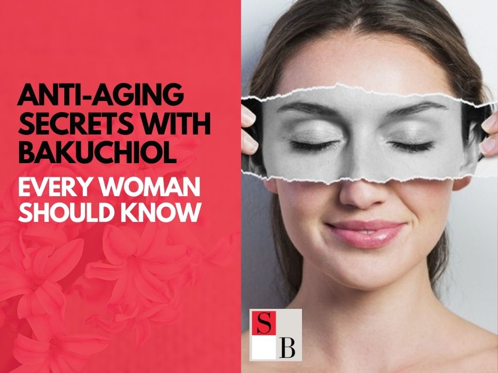 Anti-Aging Secrets with Bakuchiol Every Woman Should Know