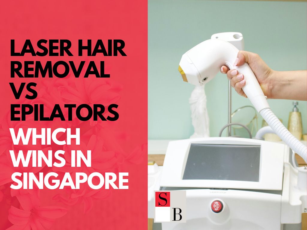 Laser Hair Removal vs Epilators: Which Wins in Singapore?