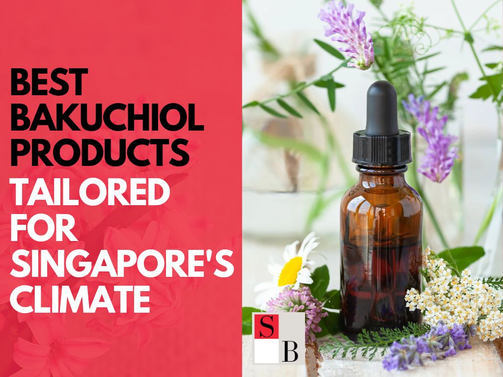 Best Bakuchiol Products Tailored for Singapore’s Climate