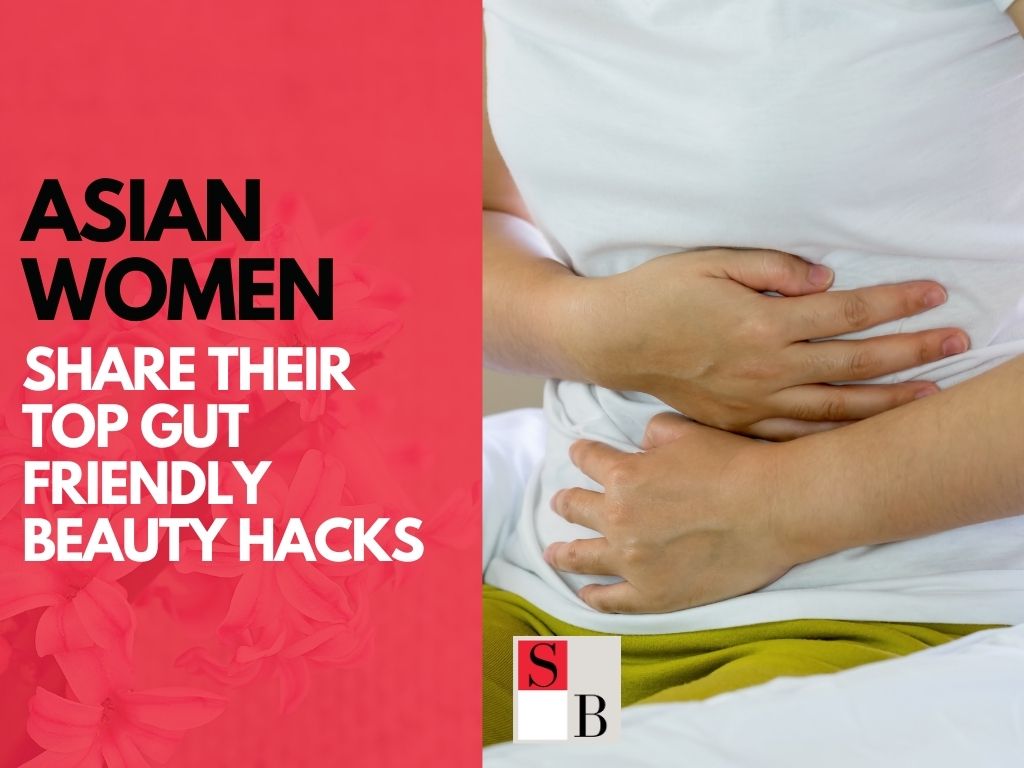 Asian Women Share Their Top Gut Friendly Beauty Hacks