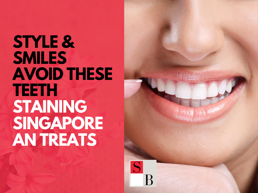 Style & Smiles Avoid These Teeth Staining Singaporean Treats