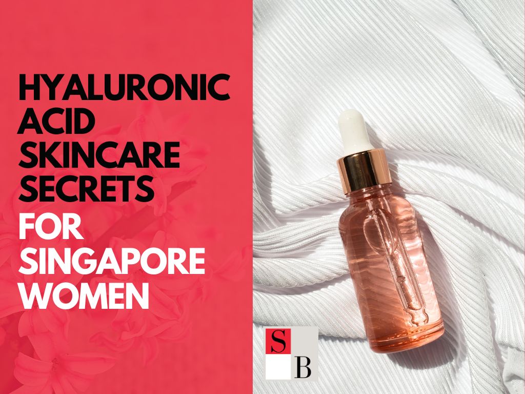 Hyaluronic Acid Skincare Secrets for Singapore Women
