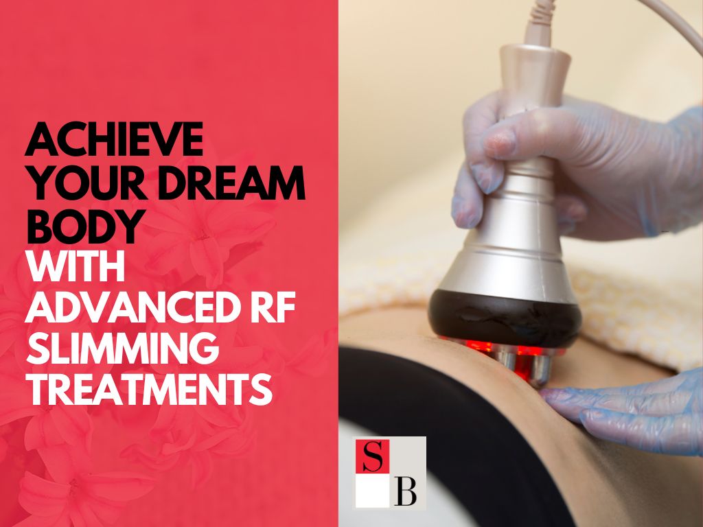 Achieve Your Dream Body with Advanced RF Slimming Treatments