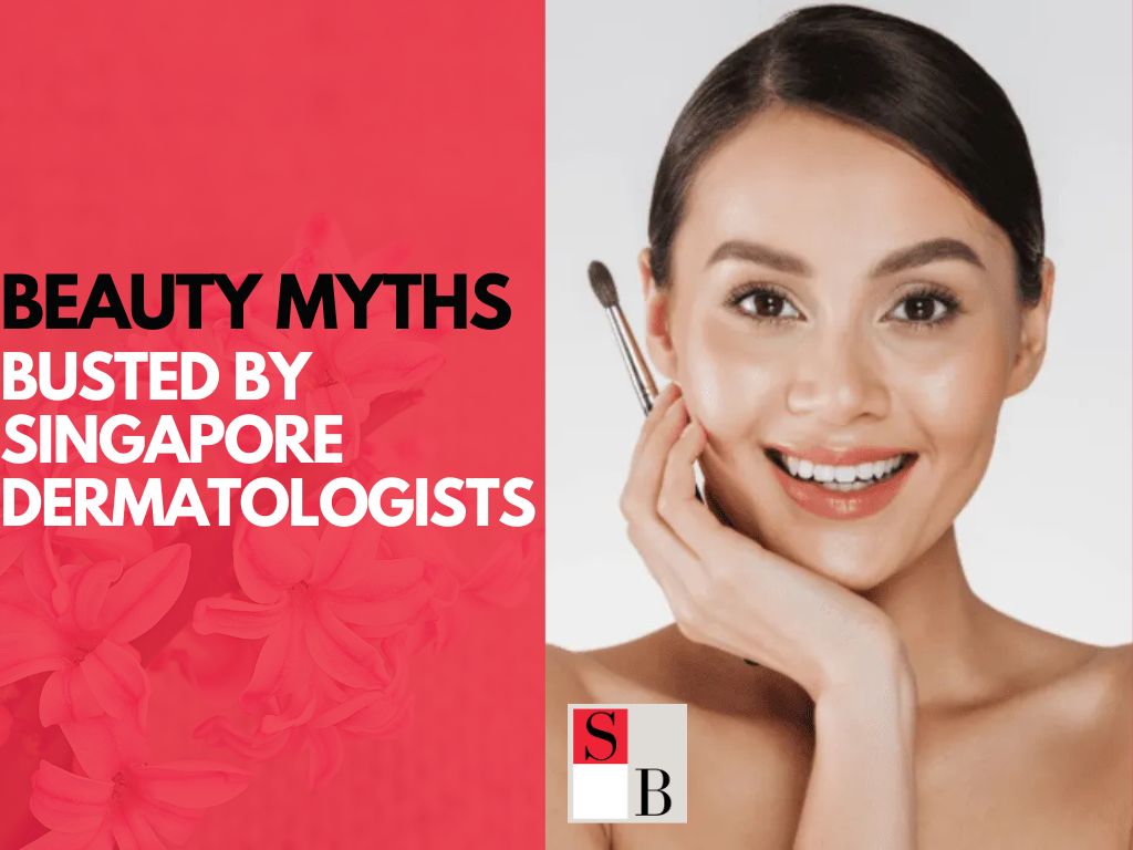 Beauty Myths Busted by Singapore Dermatologists