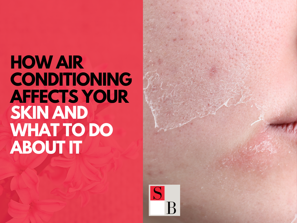 How Air Conditioning Affects Your Skin and What to Do About It