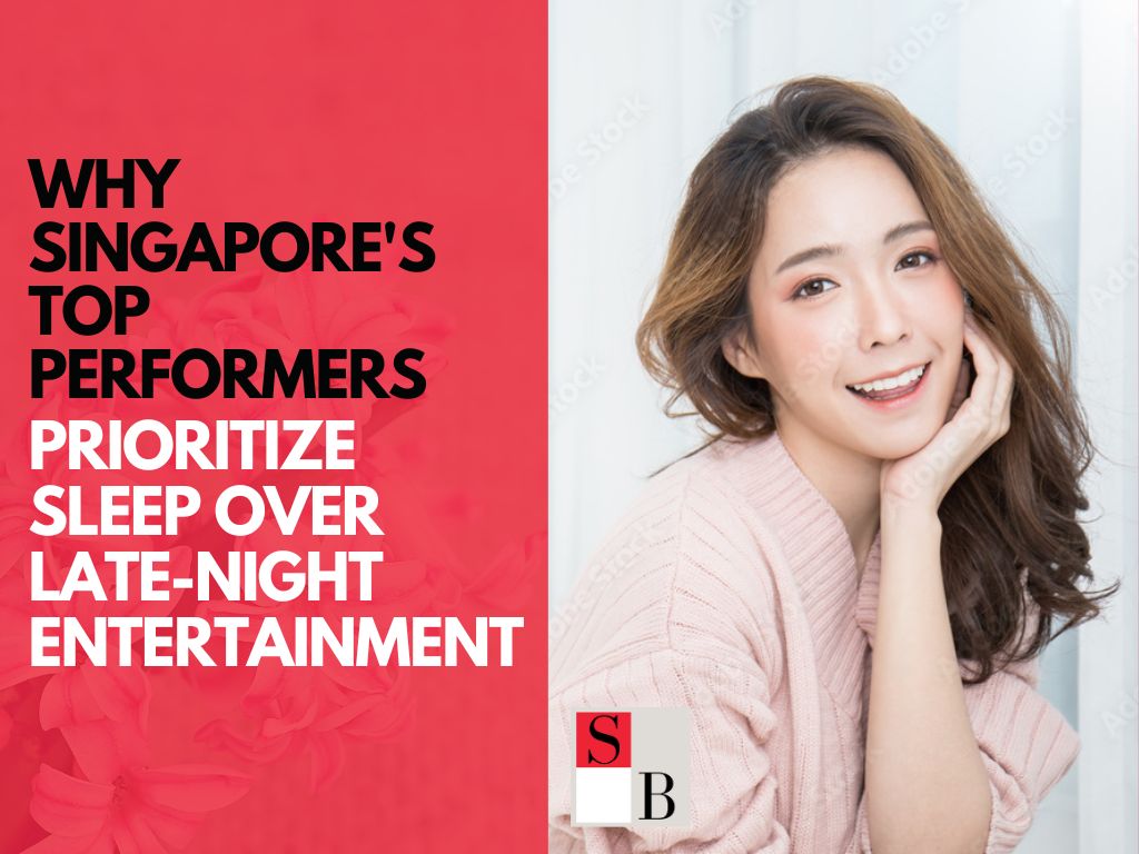 The 10PM Rule: Why Singapore’s Top Performers Prioritize Sleep Over Late-Night Entertainment