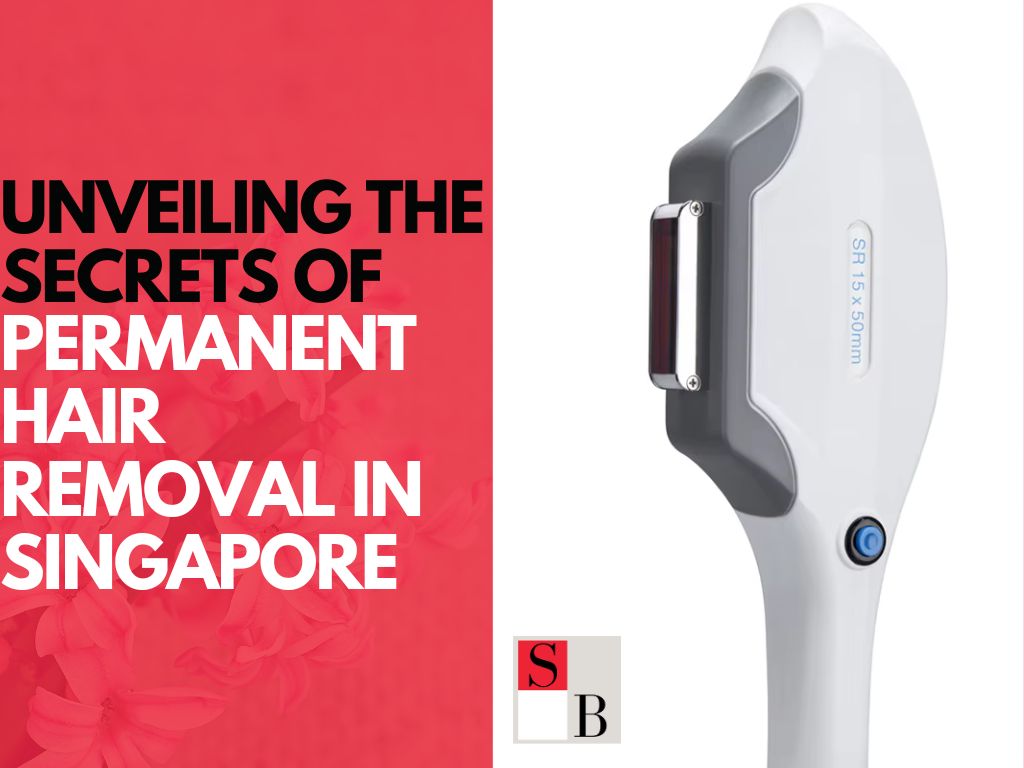 Permanent Hair Removal in Singapore