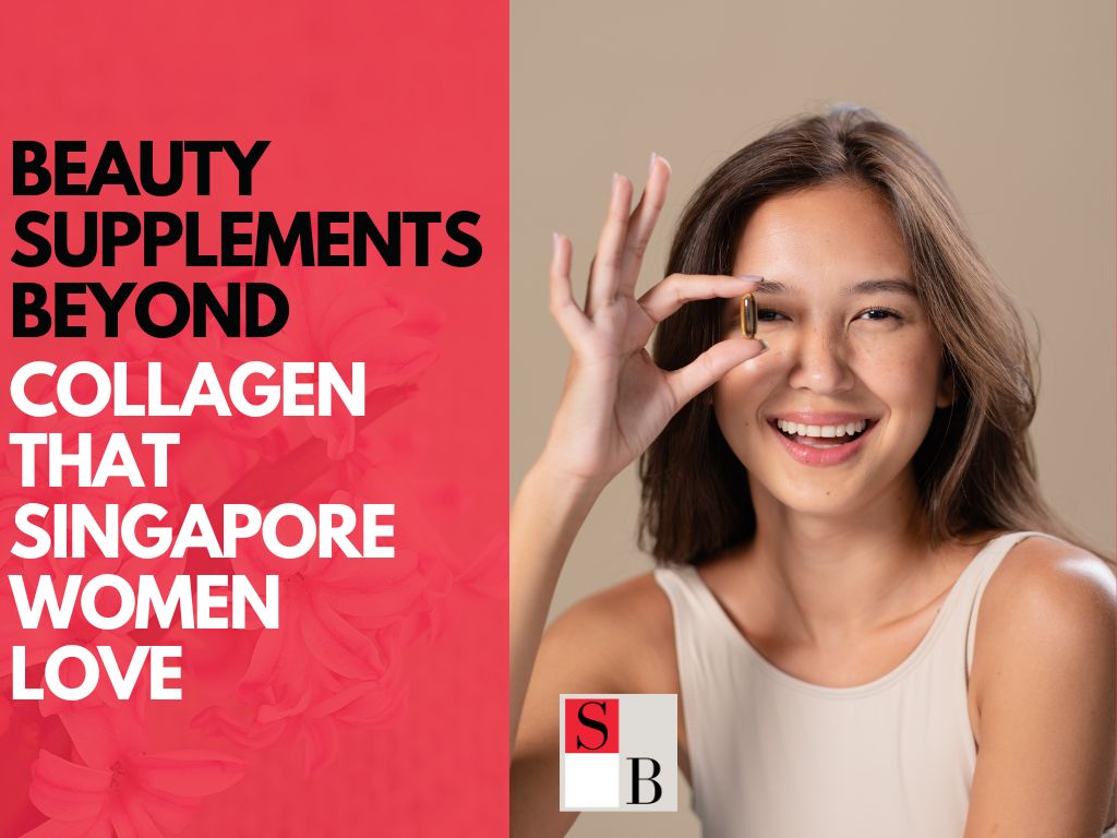 Beauty Supplements Beyond Collagen That Singapore Women Love