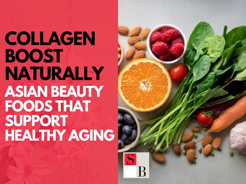 Collagen Boost Naturally: Asian Beauty Foods That Support Healthy Aging
