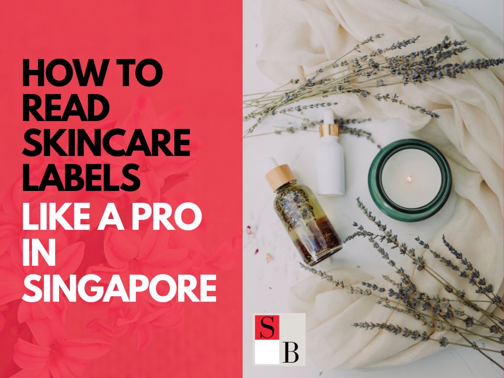 How to Read Skincare Labels Like a Pro in Singapore