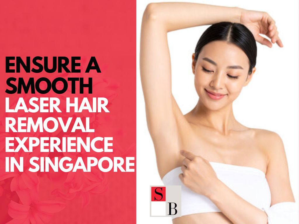 How to Ensure a Smooth Laser Hair Removal Experience in Singapore