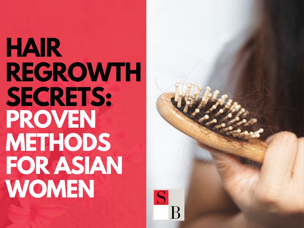 Hair Regrowth Secrets Proven Methods for Asian Women