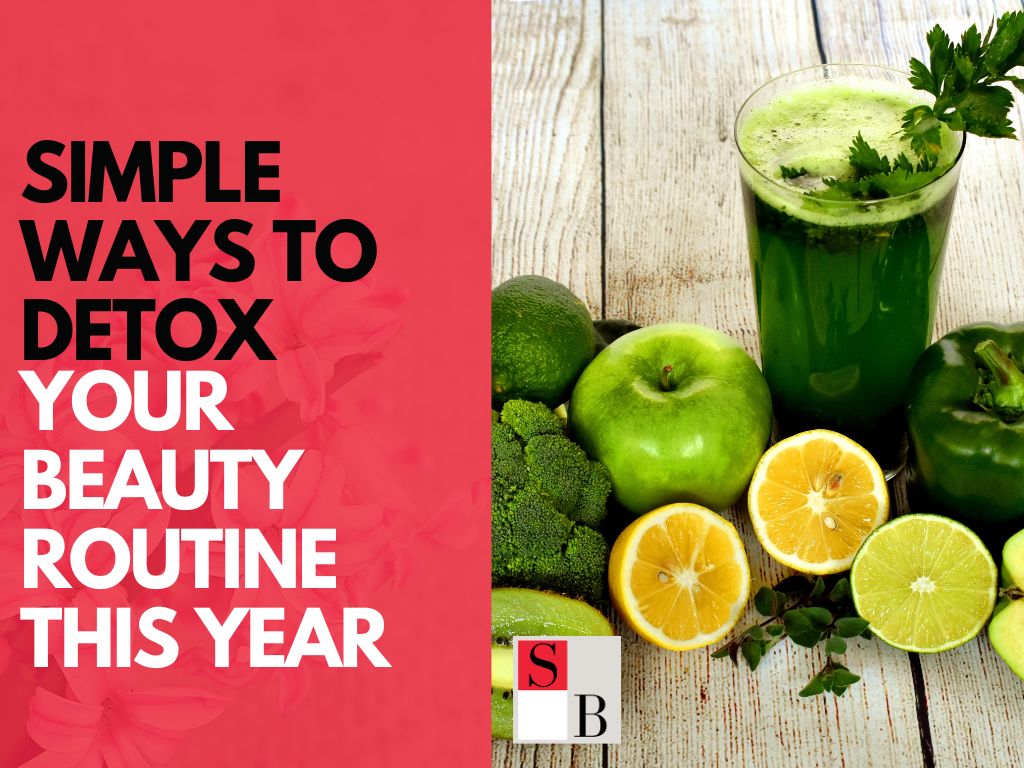 Simple Ways to Detox Your Beauty Routine This Year