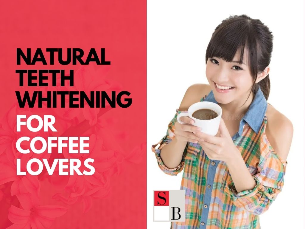 Natural Teeth Whitening for Coffee Lovers
