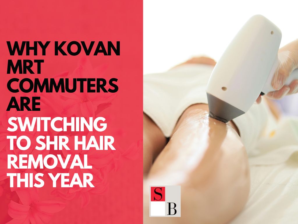 Why Kovan MRT Commuters Are Switching to SHR Hair Removal This Year