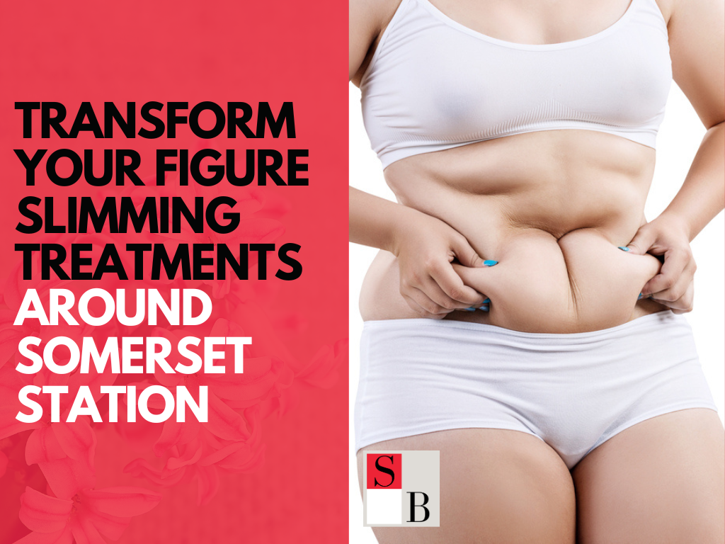 Transform Your Figure Slimming Treatments Around Somerset Station