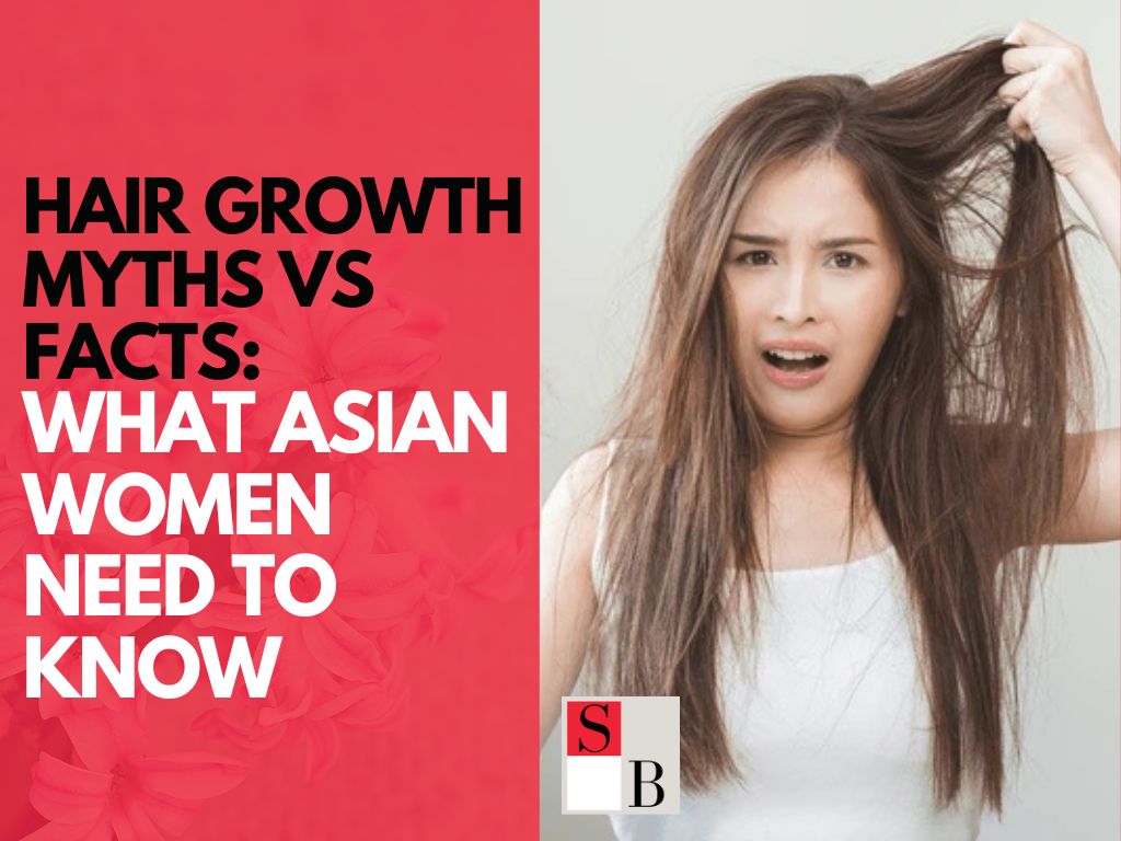 Hair Growth Myths vs Facts: What Asian Women Need to Know