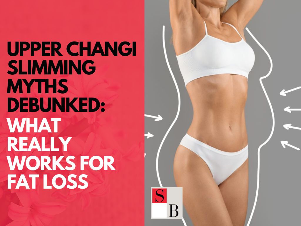 Upper Changi Slimming Myths Debunked What Really Works for Fat Loss