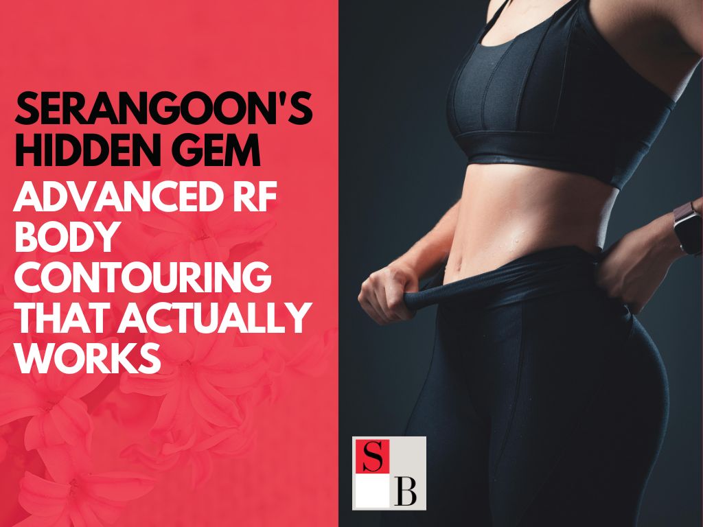 Serangoon’s Hidden Gem: Advanced RF Body Contouring That Actually Works