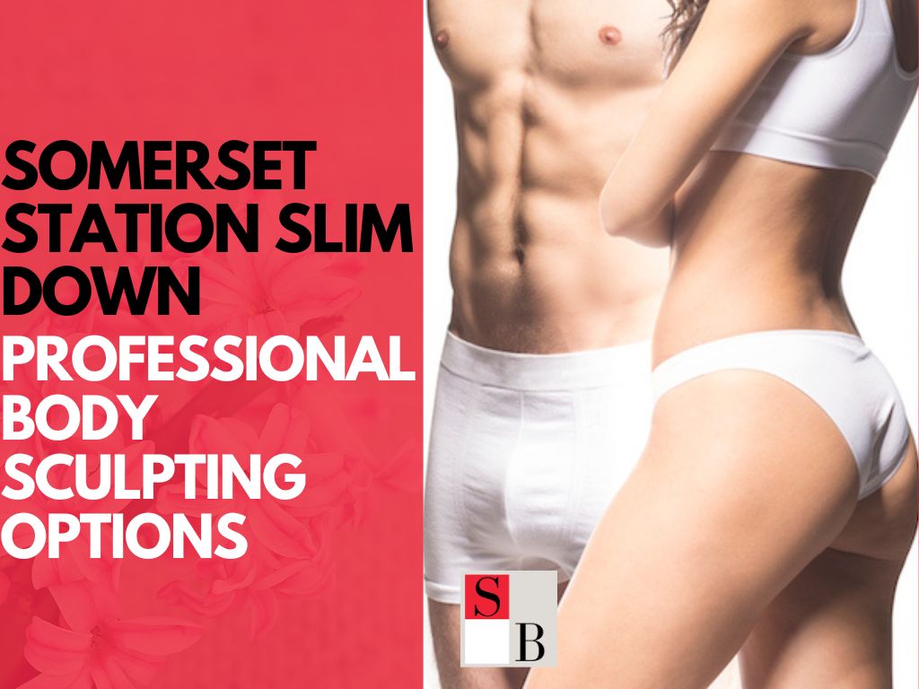 Somerset Station Slim Down: Professional Body Sculpting Options