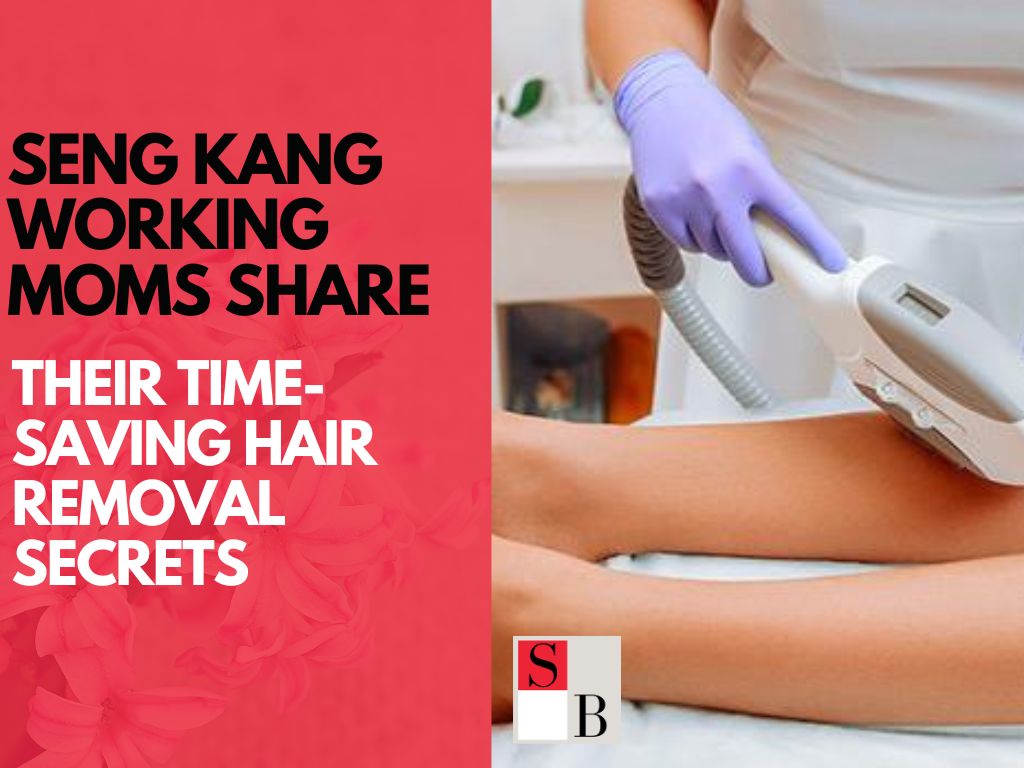Seng Kang Working Moms Share Their Time-Saving Hair Removal Secrets
