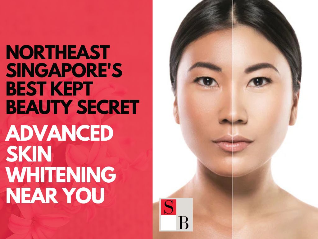 Northeast Singapore’s Best Kept Beauty Secret: Advanced Skin Whitening Near You
