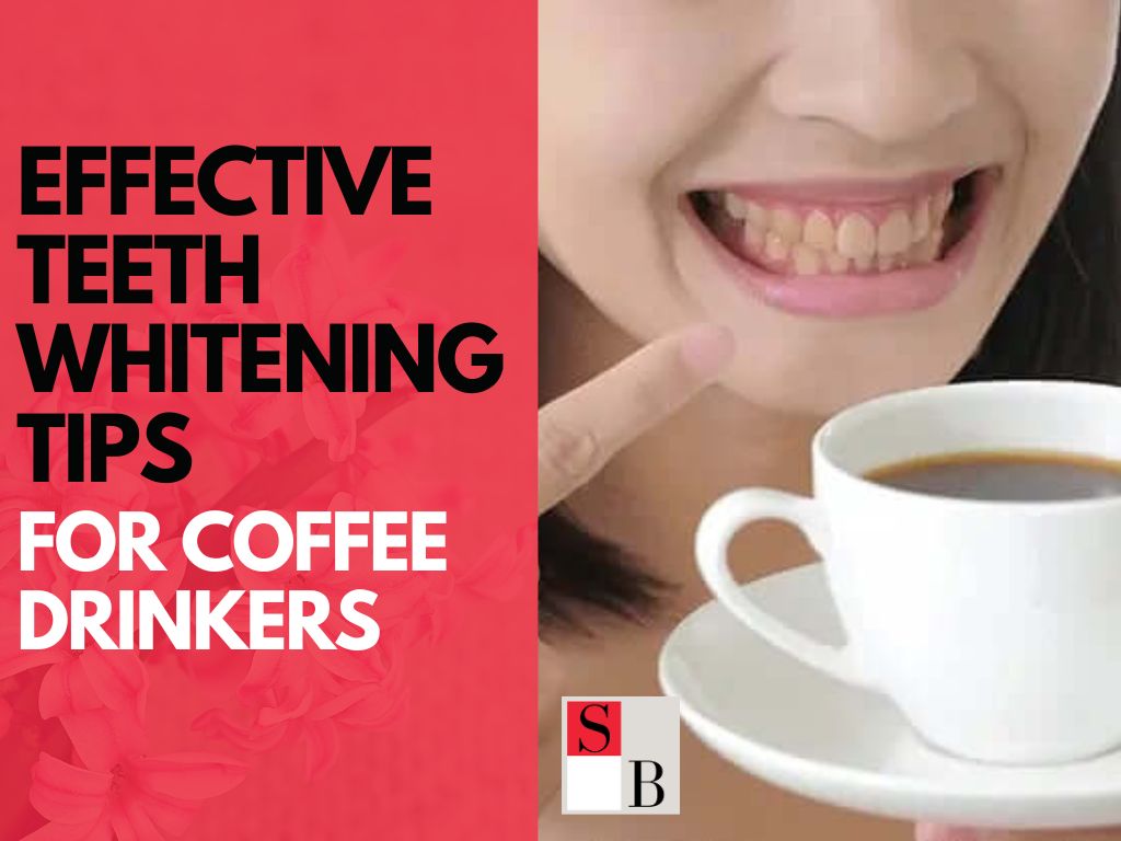 Effective teeth whitening tips for coffee drinkers