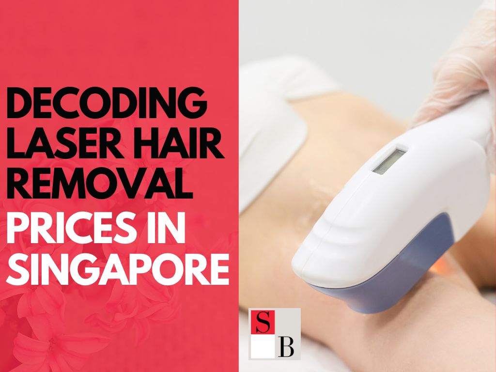 Decoding Laser Hair Removal Prices in Singapore