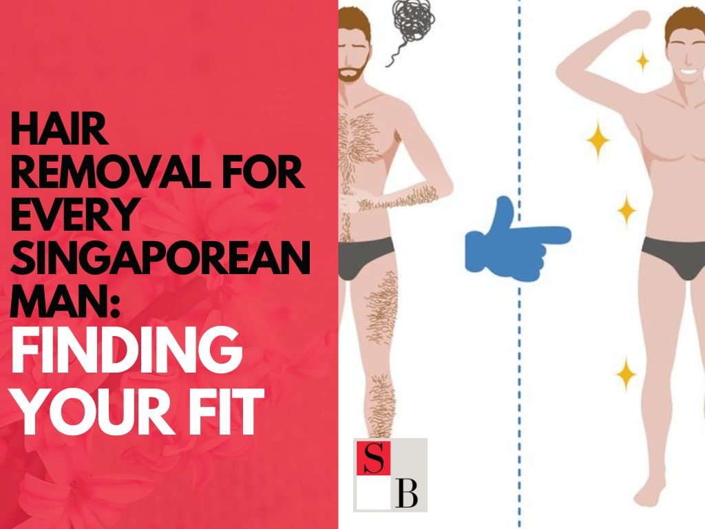Hair Removal for Every Singaporean Man Finding Your Fit