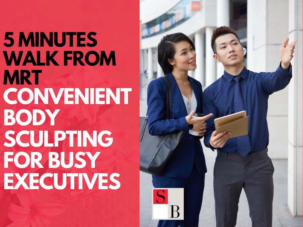 5-Minute Walk from MRT: Convenient Body Sculpting for Busy Executives