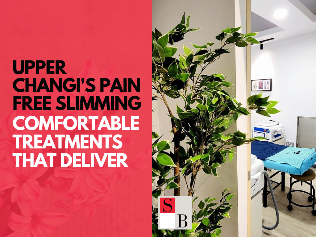 Upper Changi's Pain Free Slimming Comfortable Treatments That Deliver